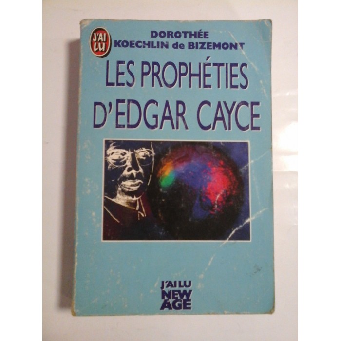   LES  PROPHETIES  D'EDGAR  CAYCE  Pour la fin du siecle  (Profetiile lui Edgar Cayce) -  Dorothee  KOECHLIN de BIZEMONT  -  Editions du Rocher, 1989  